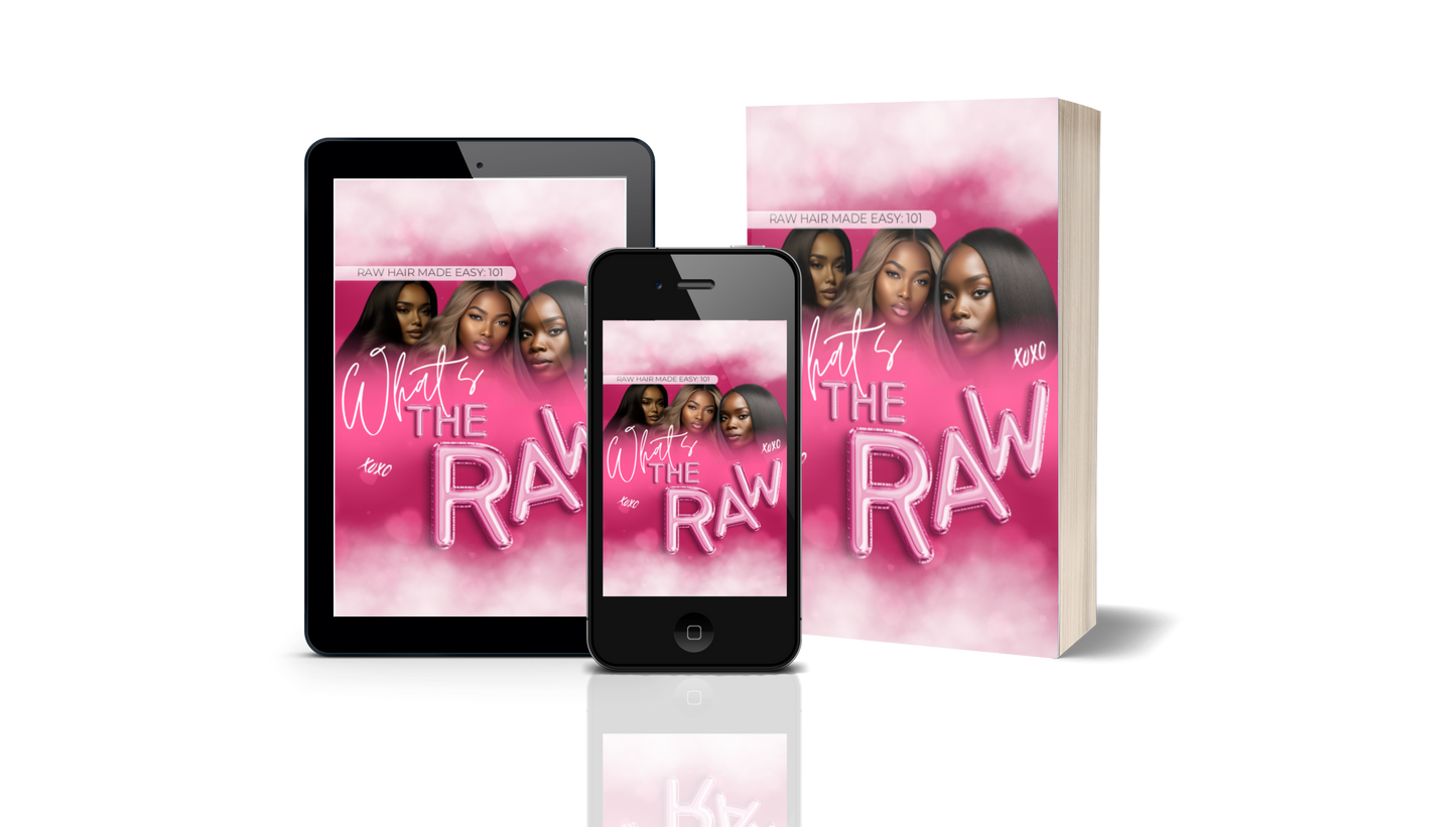 WHAT’S THE RAW: Raw Hair Made Easy 101
